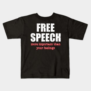 'Free Speech More Important Than you're Feelings' Inspirational Kids T-Shirt